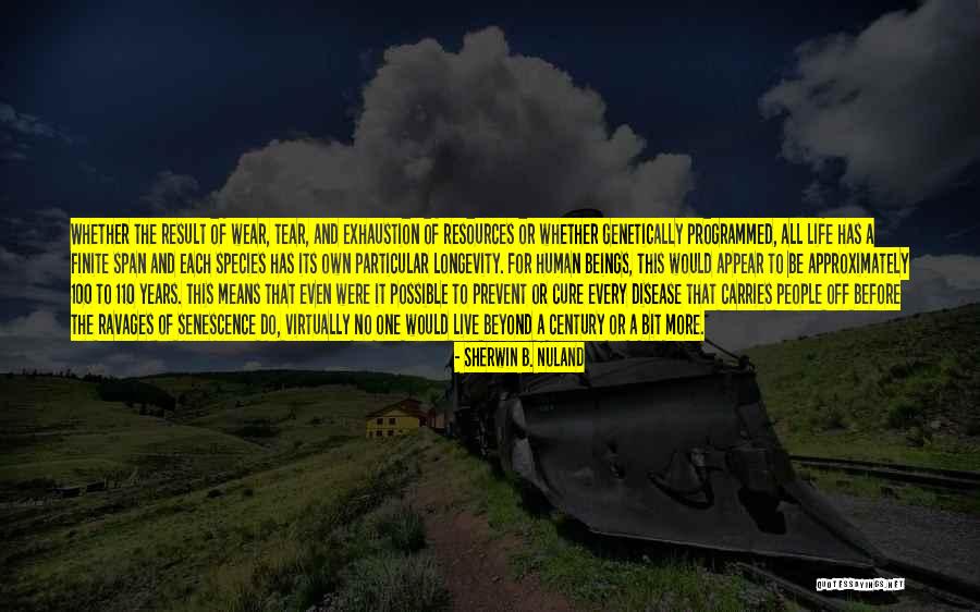 Finite Life Quotes By Sherwin B. Nuland Finite Life Quotes By Sherwin B. Nuland