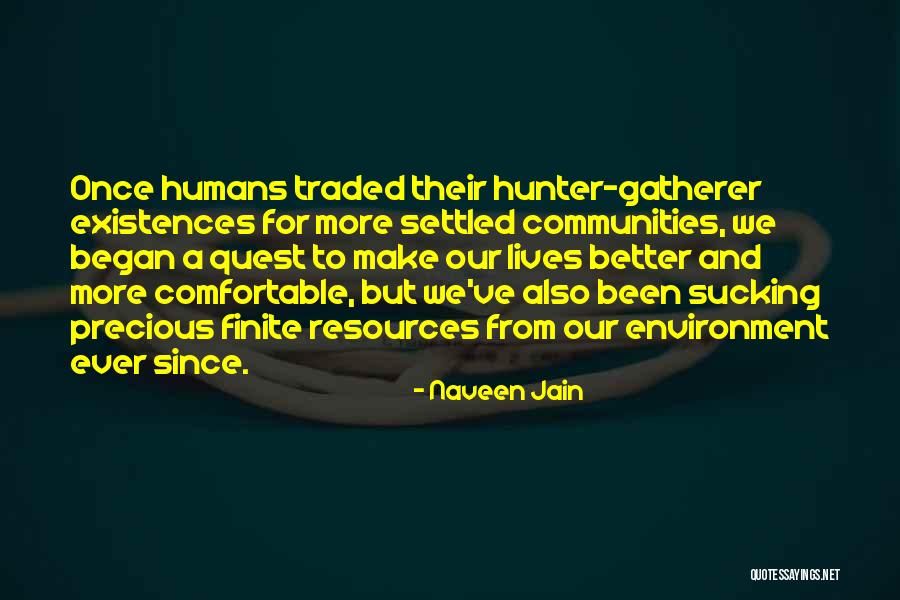 Finite Resources Quotes By Naveen Jain Finite Resources Quotes By Naveen Jain