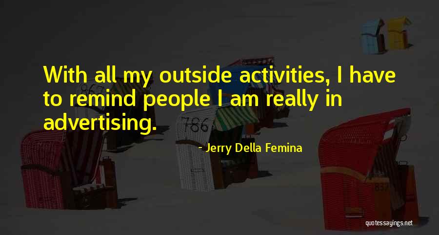 Finiteness Of Life Quotes By Jerry Della Femina Finiteness Of Life Quotes By Jerry Della Femina