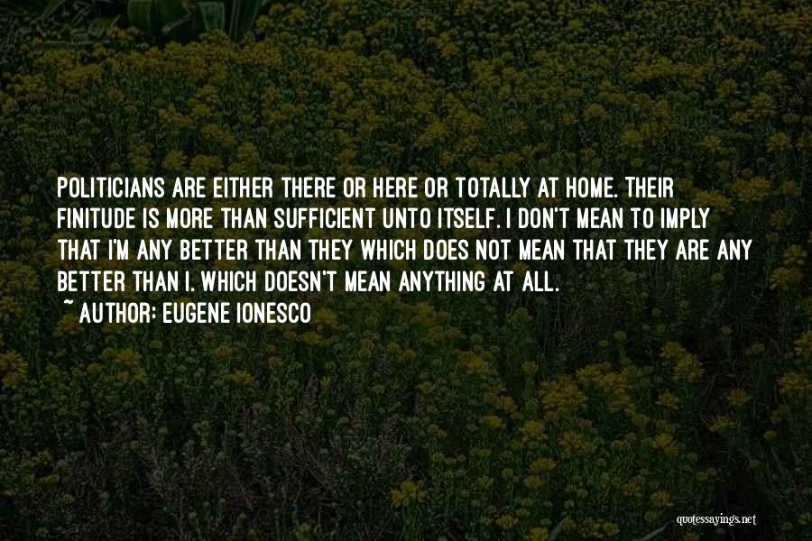 Finitude Quotes By Eugene Ionesco