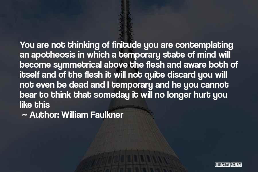 Finitude Quotes By William Faulkner