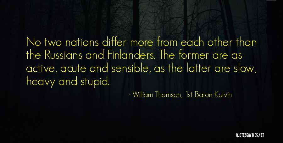 Finlanders Quotes By William Thomson, 1st Baron Kelvin Finlanders Quotes By William Thomson, 1st Baron Kelvin