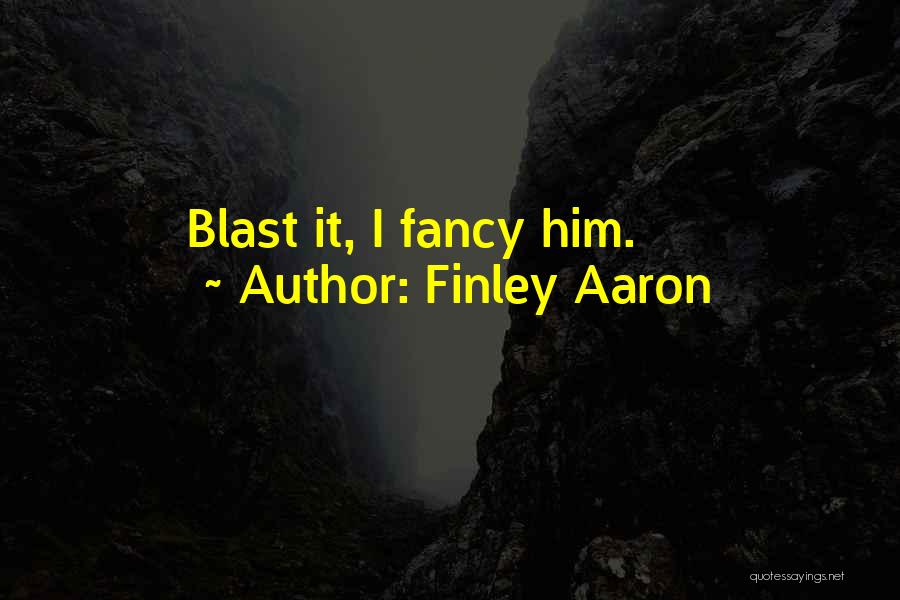 Finley Aaron Quotes 1654862