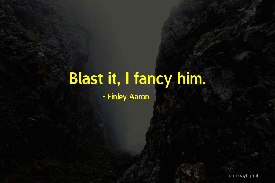 Finley Aaron Quotes 1654862