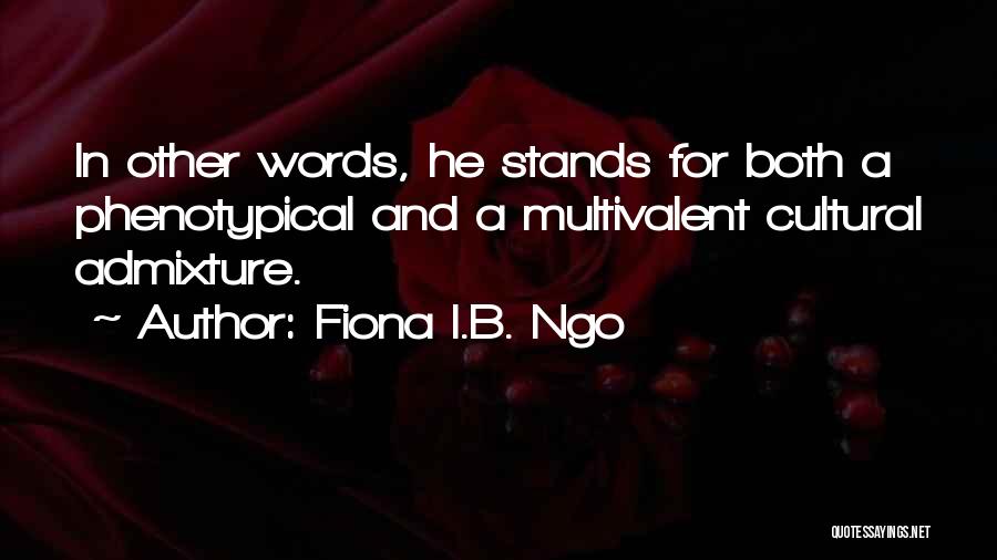 Fiona I.B. Ngo Quotes 259487