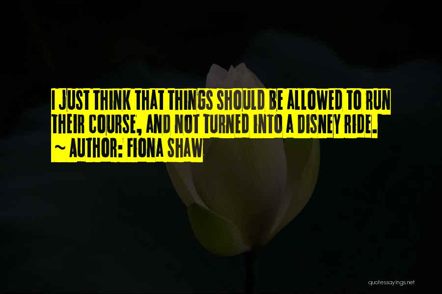 Fiona Shaw Quotes 1173482