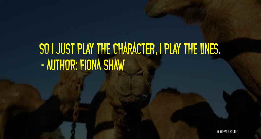 Fiona Shaw Quotes 346692