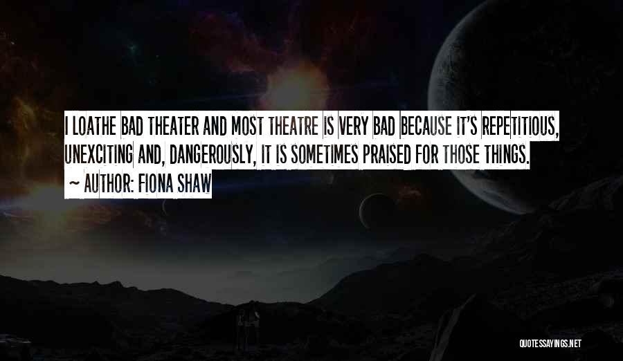 Fiona Shaw Quotes 715767