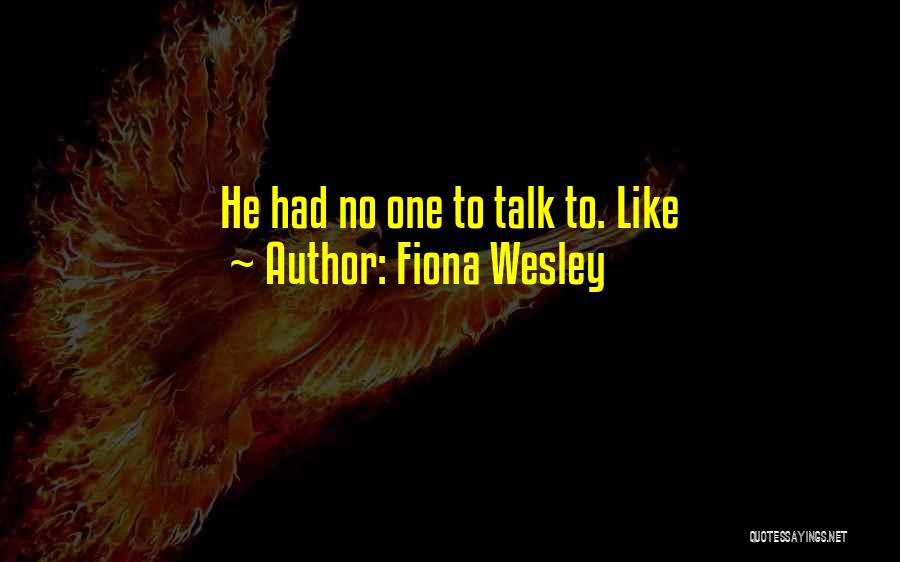 Fiona Wesley Quotes 1526098