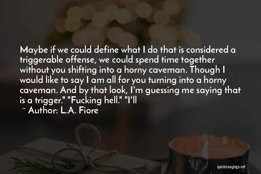 Fiore Quotes By L.A. Fiore