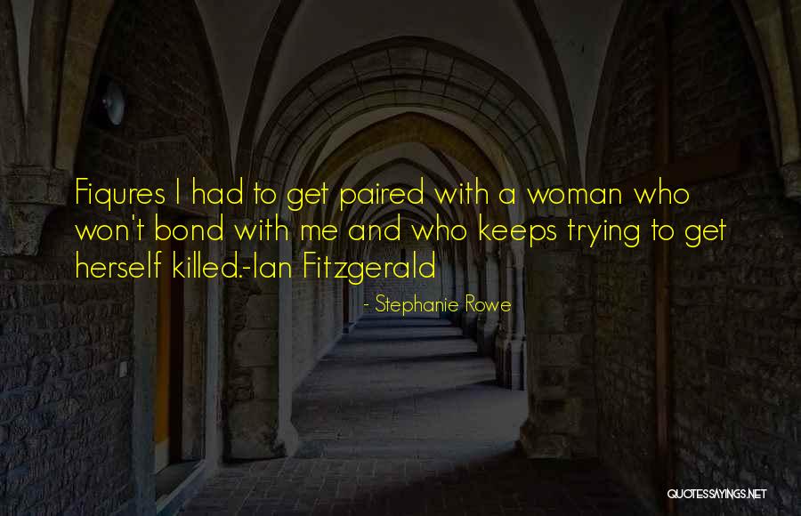 Fiqures Quotes By Stephanie Rowe Fiqures Quotes By Stephanie Rowe