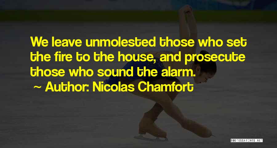 Fire Alarm Quotes By Nicolas Chamfort