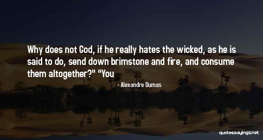 Fire And Brimstone Quotes By Alexandre Dumas