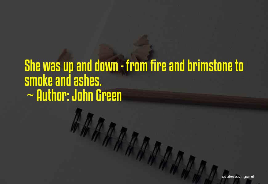 Fire And Brimstone Quotes By John Green