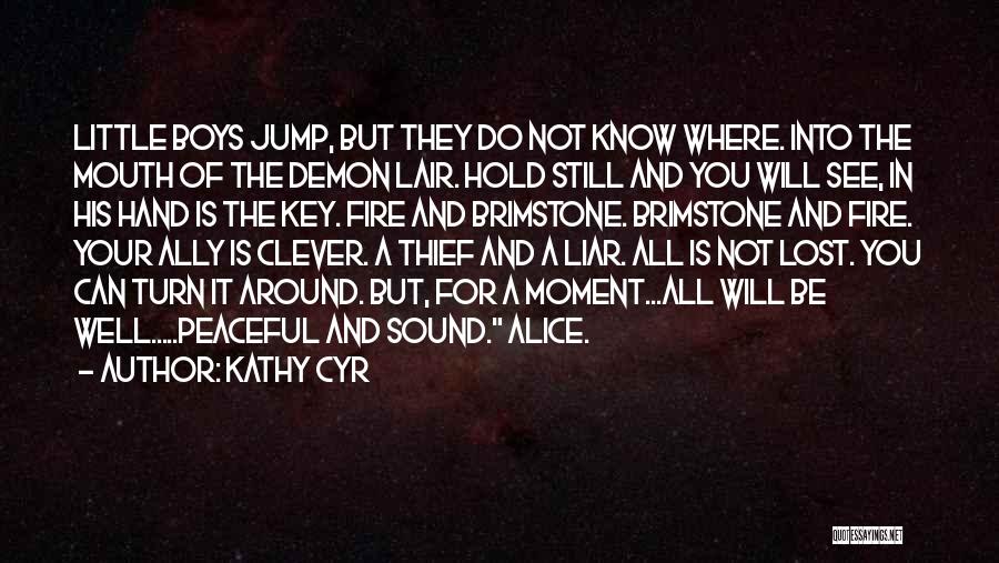 Fire And Brimstone Quotes By Kathy Cyr