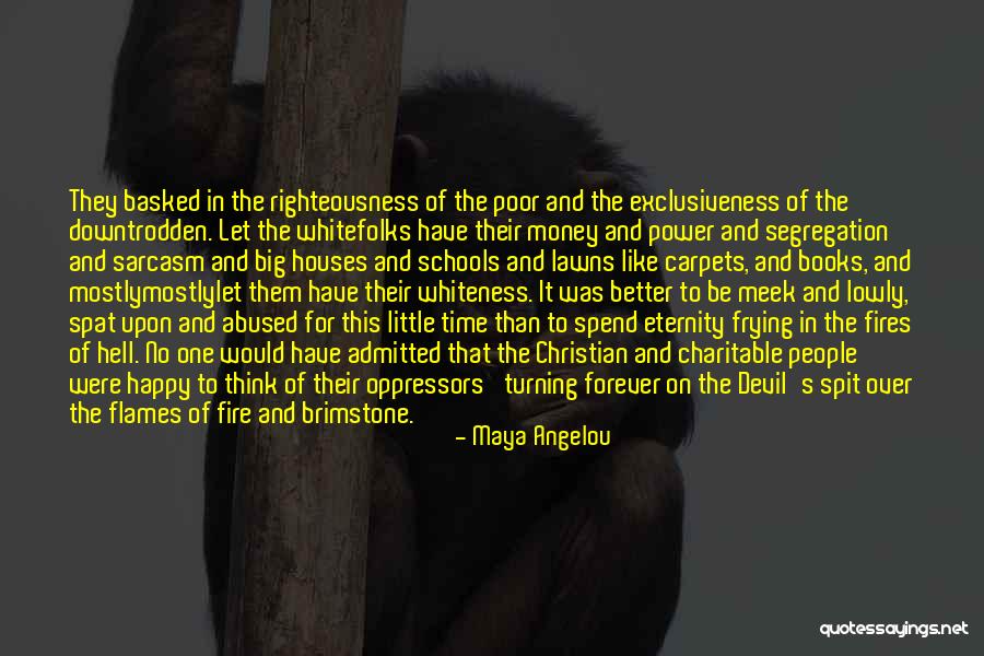 Fire And Brimstone Quotes By Maya Angelou