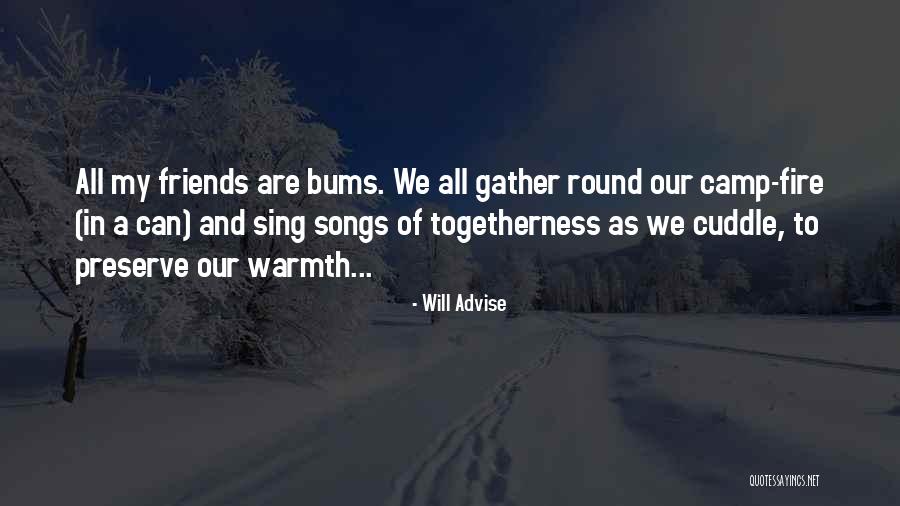 Fire And Friends Quotes By Will Advise Fire And Friends Quotes By Will Advise
