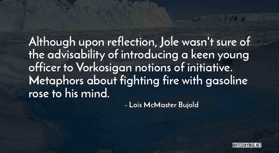 Fire And Gasoline Quotes By Lois McMaster Bujold Fire And Gasoline Quotes By Lois McMaster Bujold