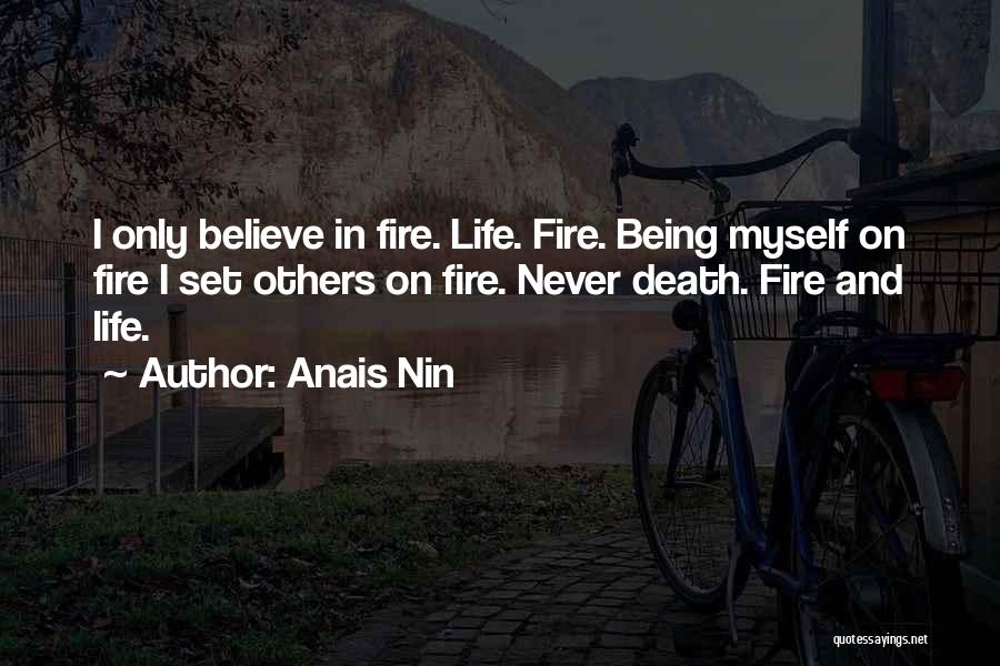 Fire And Life Quotes By Anais Nin