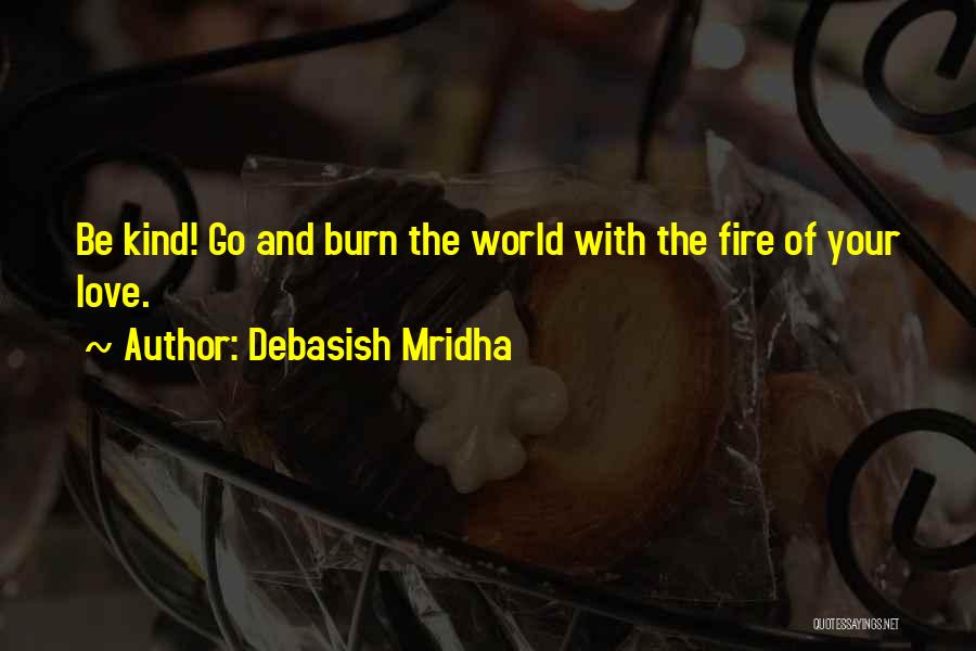 Fire And Life Quotes By Debasish Mridha