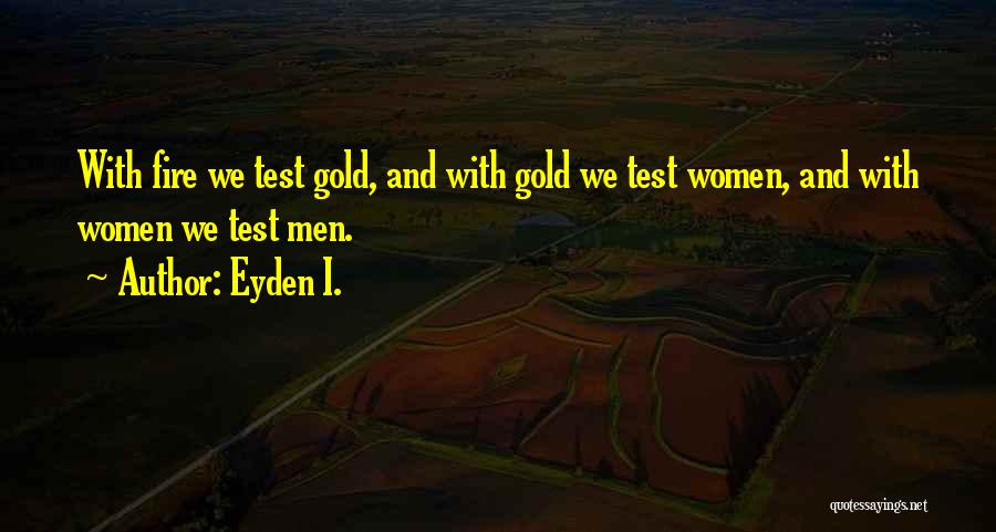 Fire And Life Quotes By Eyden I.