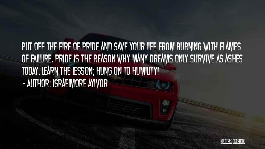 Fire And Life Quotes By Israelmore Ayivor