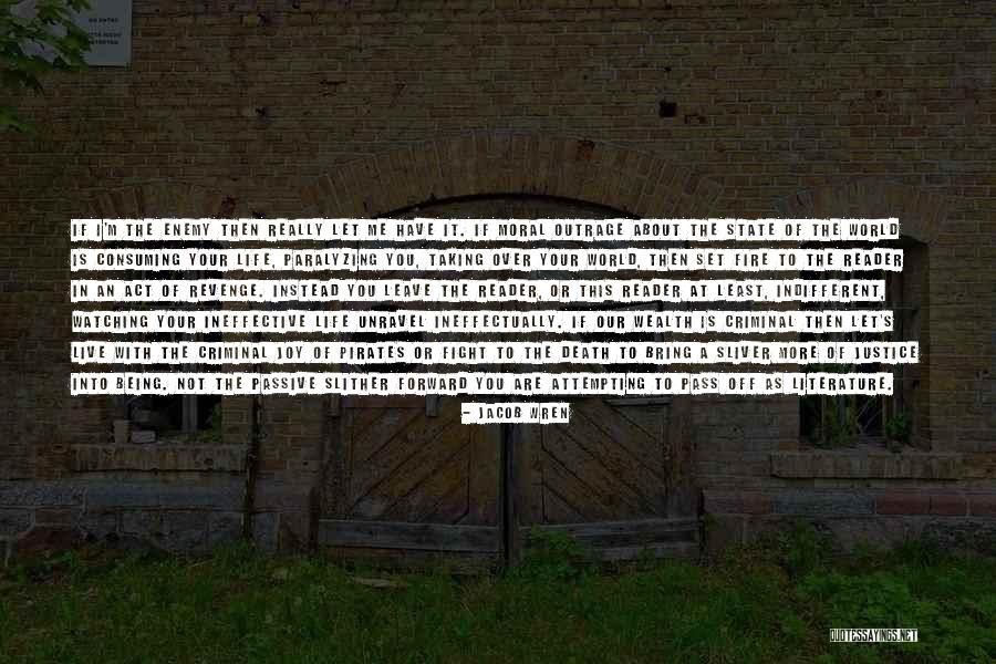 Fire And Revenge Quotes By Jacob Wren Fire And Revenge Quotes By Jacob Wren