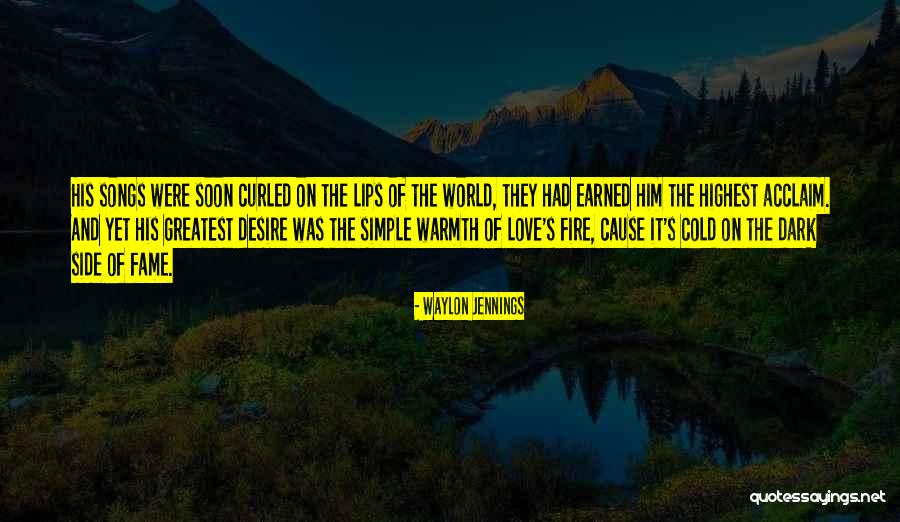 Fire And Warmth Quotes By Waylon Jennings Fire And Warmth Quotes By Waylon Jennings