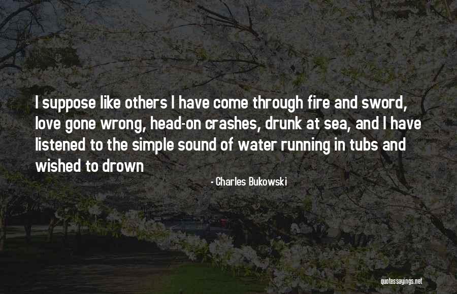 Fire And Water Love Quotes By Charles Bukowski