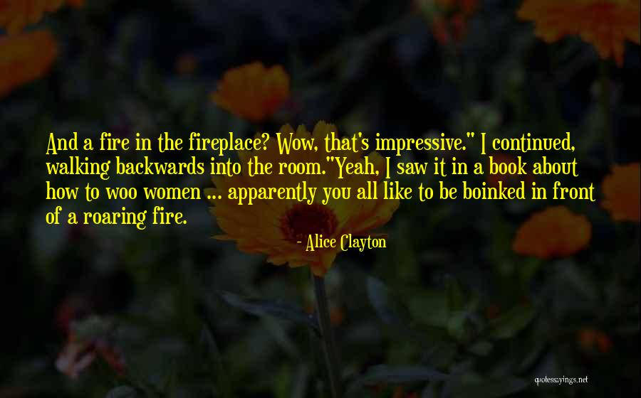 Fire And Women Quotes By Alice Clayton Fire And Women Quotes By Alice Clayton
