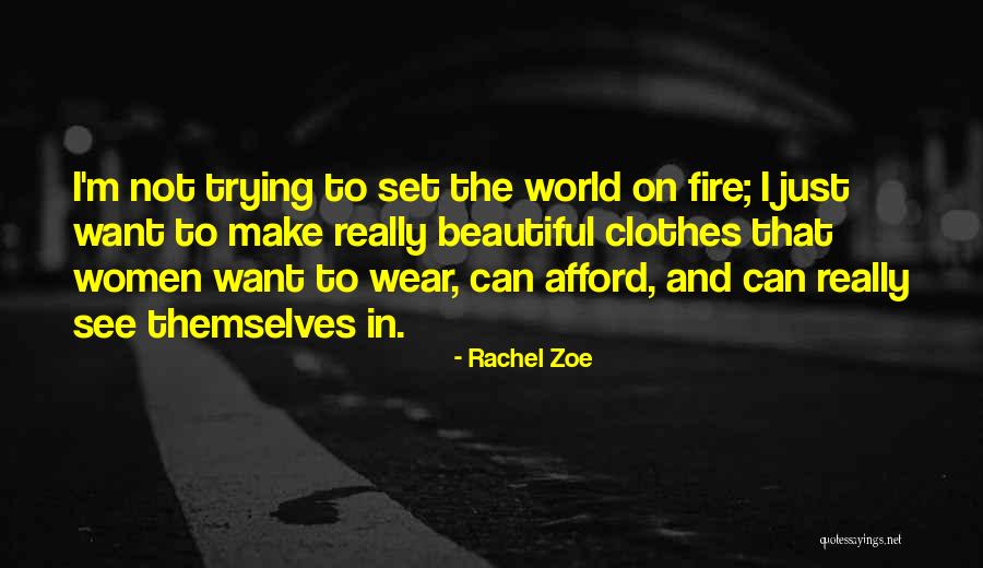 Fire And Women Quotes By Rachel Zoe Fire And Women Quotes By Rachel Zoe