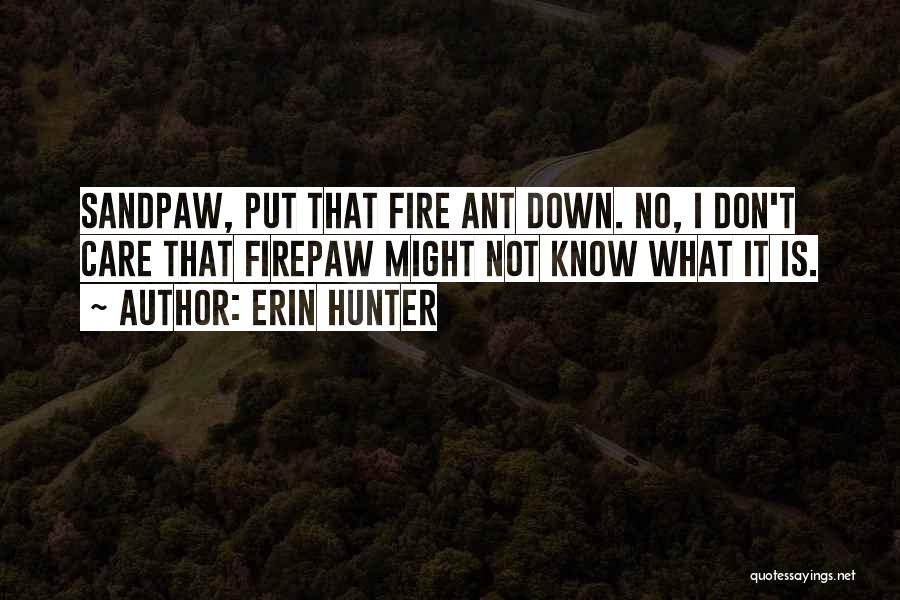 Fire Ant Quotes By Erin Hunter
