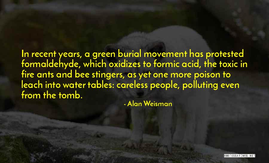 Fire Ants Quotes By Alan Weisman Fire Ants Quotes By Alan Weisman