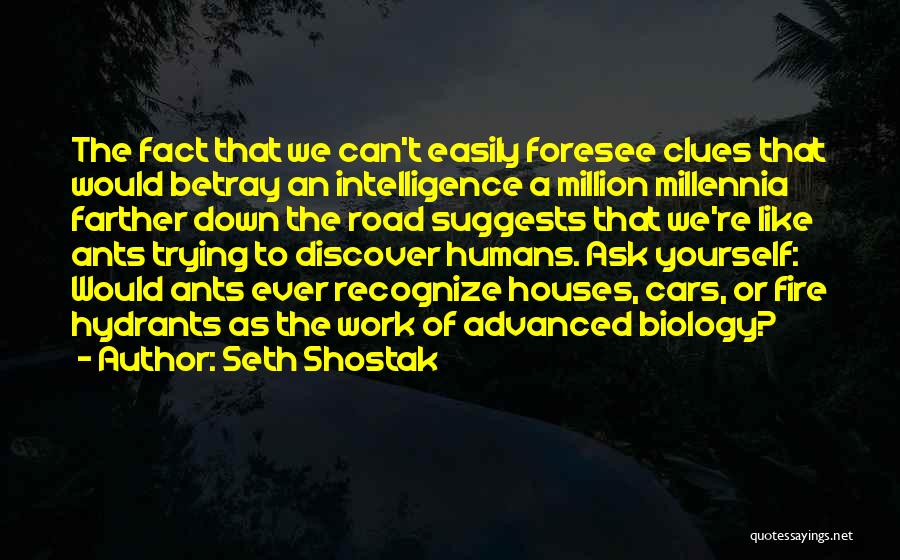 Fire Ants Quotes By Seth Shostak