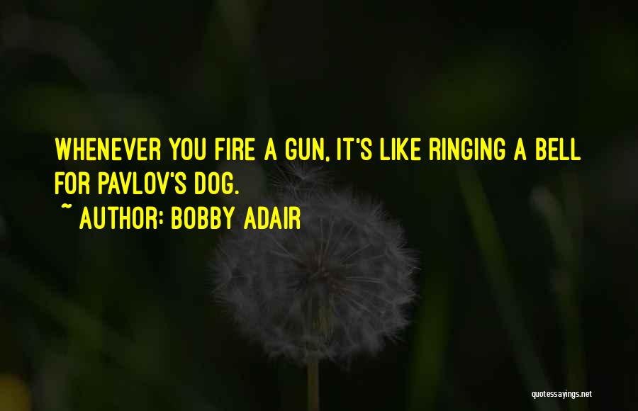 Fire Bell Quotes By Bobby Adair