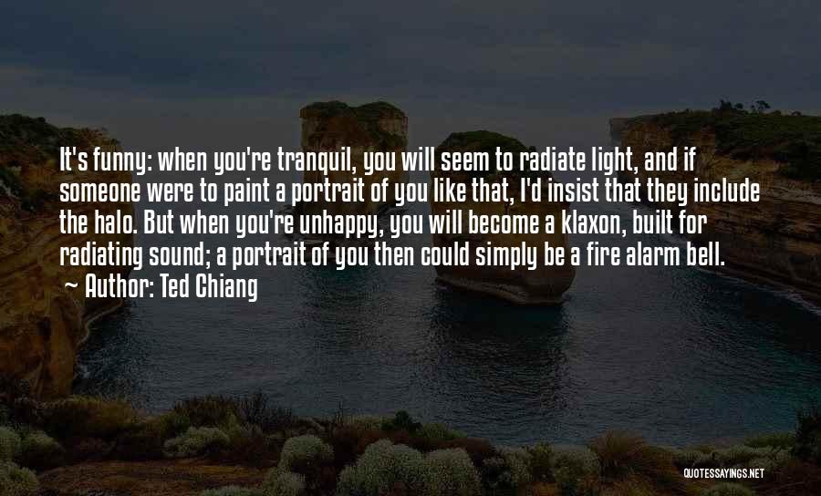 Fire Bell Quotes By Ted Chiang