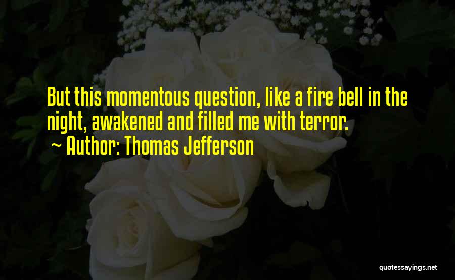 Fire Bell Quotes By Thomas Jefferson
