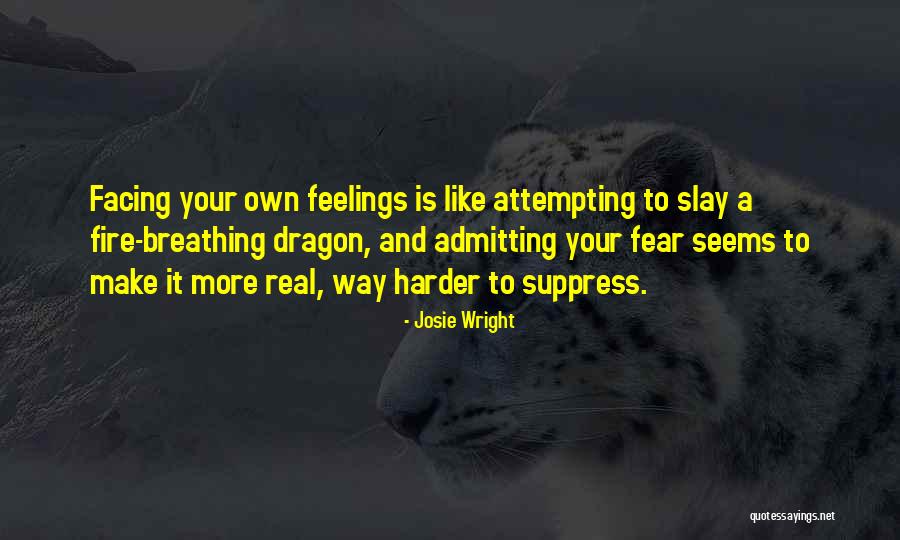 Fire Breathing Dragon Quotes By Josie Wright Fire Breathing Dragon Quotes By Josie Wright