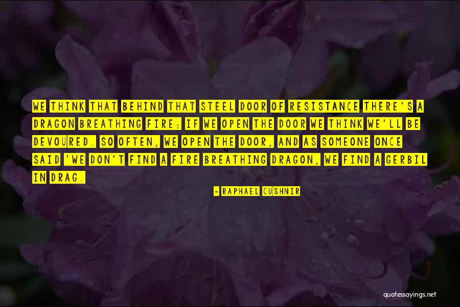 Fire Breathing Dragon Quotes By Raphael Cushnir Fire Breathing Dragon Quotes By Raphael Cushnir