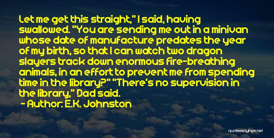 Fire Breathing Quotes By E.K. Johnston