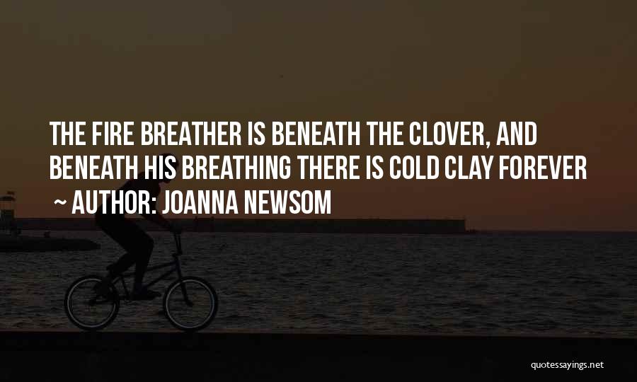 Fire Breathing Quotes By Joanna Newsom