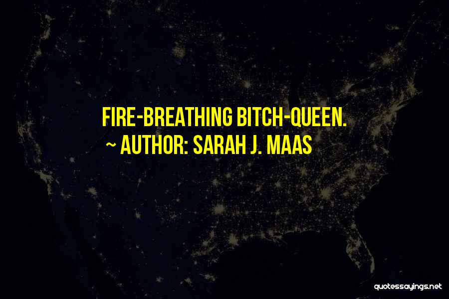 Fire Breathing Quotes By Sarah J. Maas