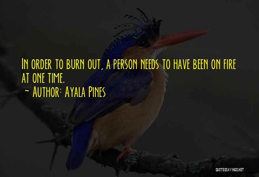 Fire Burn Quotes By Ayala Pines