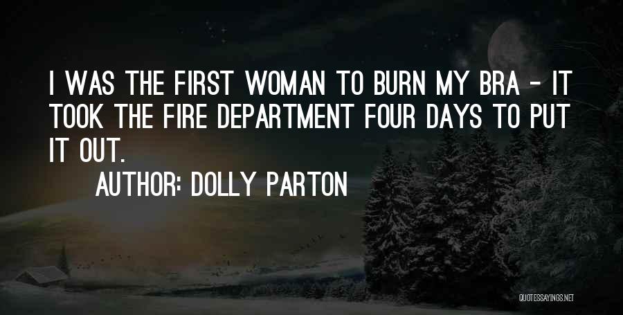 Fire Burn Quotes By Dolly Parton