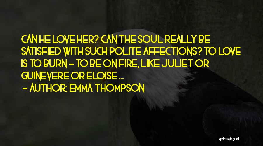 Fire Burn Quotes By Emma Thompson