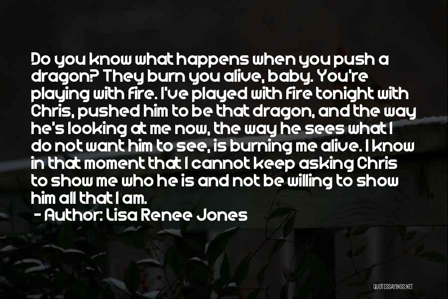 Fire Burn Quotes By Lisa Renee Jones