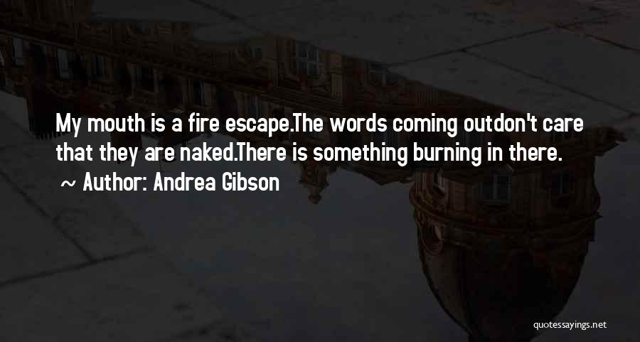 Fire Burning Out Quotes By Andrea Gibson