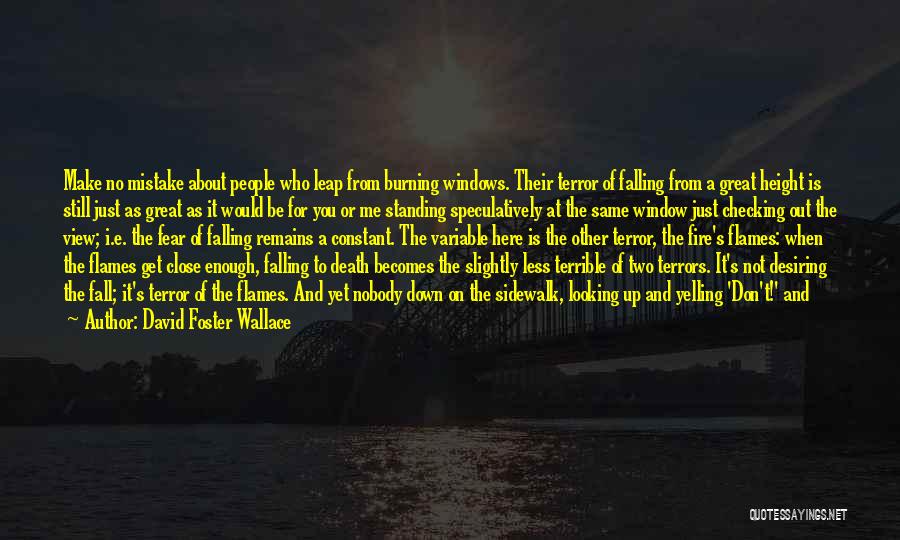 Fire Burning Out Quotes By David Foster Wallace
