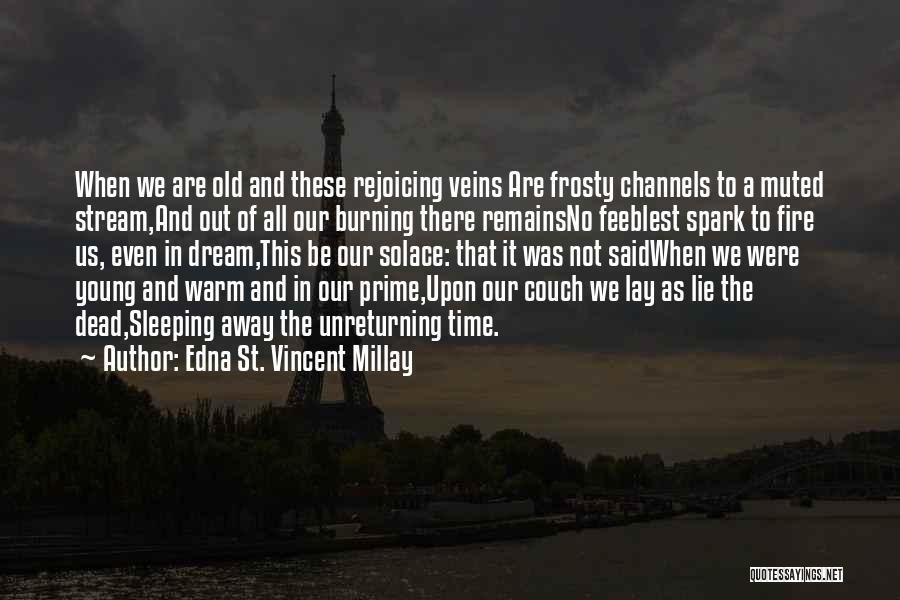 Fire Burning Out Quotes By Edna St. Vincent Millay