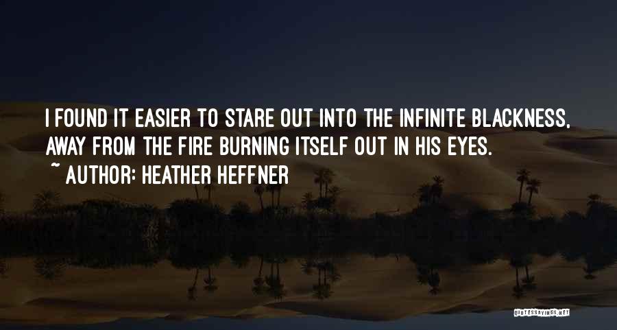 Fire Burning Out Quotes By Heather Heffner